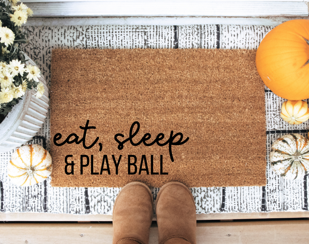 EAT, SLEEP & PLAY BALL