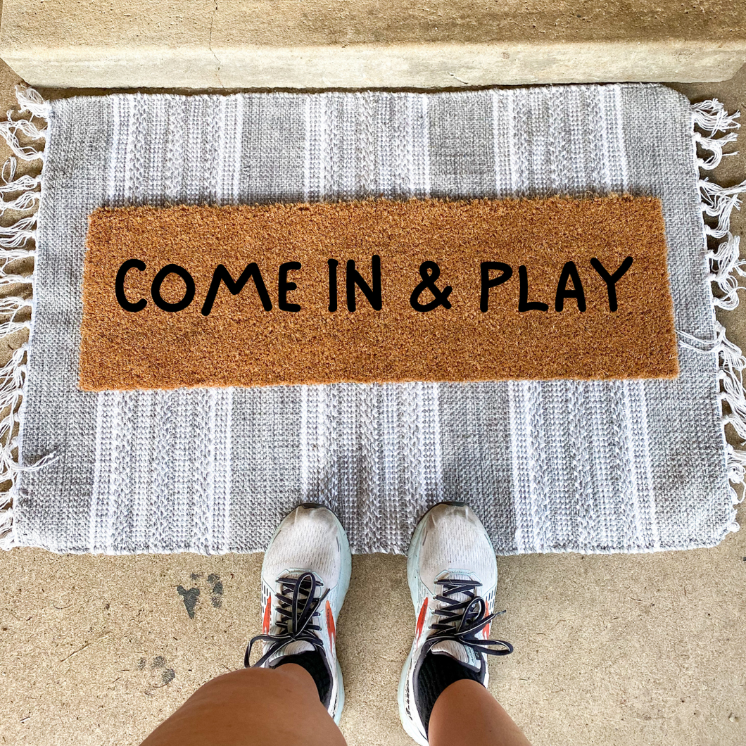 COME IN AND PLAY